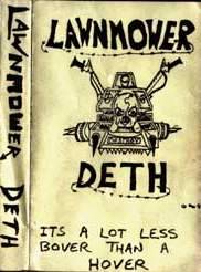 Lawnmower Deth : It's a Lot Less Bover Than a Hover